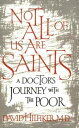 Not All of Us Are Saints A Doctor 039 s Journey With the Poor【電子書籍】 David Hilfiker, M.D.