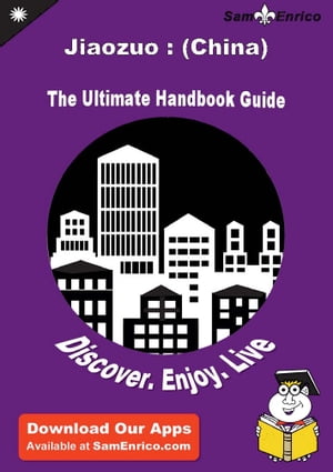 Ultimate Handbook Guide to Jiaozuo : (China) Travel Guide