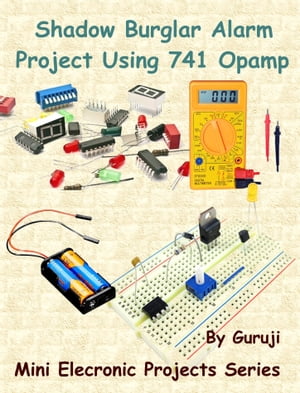 Shadow Burglar Alarm Project Using 741 Opamp