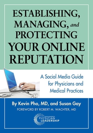 Establishing, Managing and Protecting Your Online Reputation