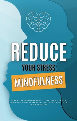 Mindfulness: What Mindfulness Is, Practices Based Stress Reduction (The Mindfulness Workbook) Mental health, #1【電子書籍】[ editorize ]
