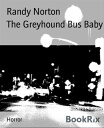 The Greyhound Bus Baby【電子書籍】 Randy Norton