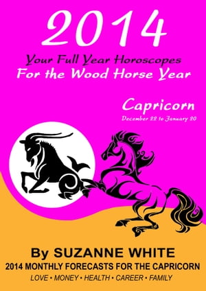 2014 Capricorn Your Full Year Horoscopes For The Wood Horse Year