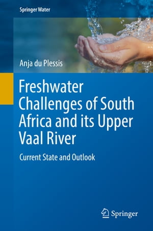 楽天楽天Kobo電子書籍ストアFreshwater Challenges of South Africa and its Upper Vaal River Current State and Outlook【電子書籍】[ Anja du Plessis ]