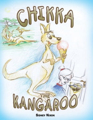 Chikka the Kangaroo【電子書籍】[ Sidney Ni