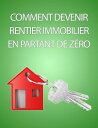 Comment devenir rentier immobilier en partant de z?ro...