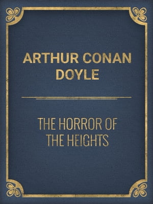 The Horror of the Heights【電子書籍】[ Arthur Conan Doyle ]
