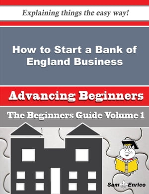 How to Start a Bank of England Business (Beginners Guide)