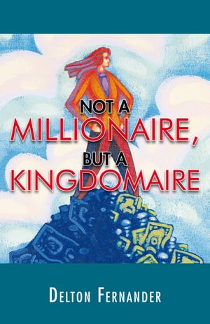 Not a Millionaire, but a KingdomaireŻҽҡ[ Delton Fernander ]