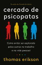 Cercado de psicopatas Como evitar ser explorado pelos outros no trabalho e na vida pessoal【電子書籍】 Thomas Erikson