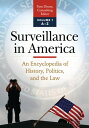 Surveillance in America An Encyclopedia of History, Politics, and the Law [2 vol...