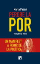 Perdre la por Un manifest a favor de la pol?tica【電子書籍】[ Marta Pascal i Capdevila...