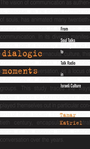 Dialogic Moments: From Soul Talks to Talk Radio in Israeli Culture