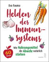 Helden des Immunsystems Wie Nahrungsmittel die Abwehr nat?rlich st?rken【電子書籍】[ Eva Fauma ]