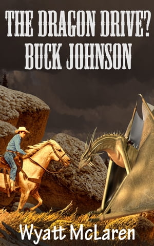 ŷKoboŻҽҥȥ㤨Buck Johnson: The Dragon Drive?Żҽҡ[ Wyatt McLaren ]פβǤʤ149ߤˤʤޤ