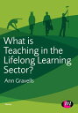 What is Teaching in the Lifelong Learning Sector?【電子書籍】[ Ann Gravells ]
