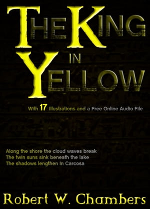 The King in Yellow: With 17 Illustrations and Fr