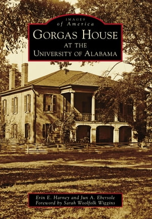 楽天楽天Kobo電子書籍ストアGorgas House at the University of Alabama【電子書籍】[ Erin E. Harney ]