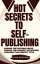 Hot Secrets to Self-Publishing: Finding the Suitable Niche, Finding the Correct Keywords, Choosing the Perfect Title