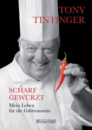 Scharf gew?rzt Mein Leben f?r die GastronomieŻҽҡ[ Tony Tintinger ]