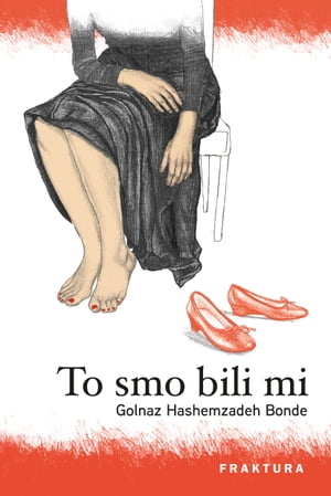 To smo bili mi【電子書籍】[ Golnaz Hashemzadeh Bonde ]