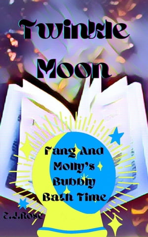 Twinkle Moon: Fang and Molly's Bubbly Bath Time