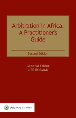 Arbitration in Africa A Practitioner's Guide