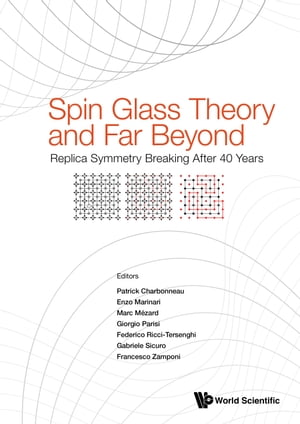 Spin Glass Theory and Far Beyond Replica Symmetry Breaking After 40 Years【電子書籍】 Patrick Charbonneau