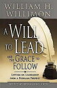 A Will to Lead and the Grace to Follow Letters on Leadership from a Peculiar Prophet【電子書籍】 Bryan Langlands