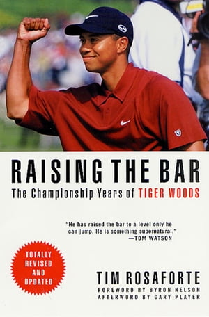 Raising the BarThe Championship Years of Tiger Woods【電子書籍】[ Tim Rosaforte ]