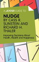 A Joosr Guide to… Nudge by Richard Thaler and Cass Sunstein: Improving Decisions About Health, Wealth and Happiness【電子書籍】 Joosr