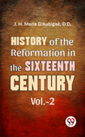 History Of The Reformation In The Sixteenth Century vol.-2