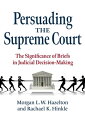 Persuading the Supreme Court The Significance of Briefs in Judicial Decision-Making