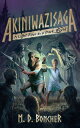 Akiniwazisaga: A Light Rises in a Dark World Akiniwazisaga, #1【電子書籍】[ M. D. Bonc...