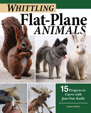Whittling Flat-Plane Animals 15 Projects to Carve with Just One Knife【電子書籍】[ James Ray Mil..