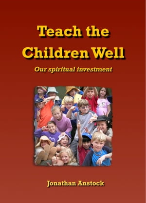 Teach the Children Well: Our spiritual investment
