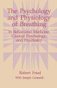 The Psychology and Physiology of Breathing In Behavioral Medicine, Clinical Psychology, and Psychiatry【電子書籍】 Robert Fried