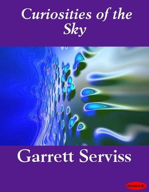 Curiosities of the Sky【電子書籍】[ Garrett Serviss ]