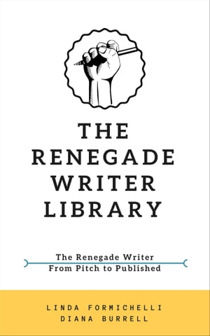 The Renegade Writer Library The Renegade Writer & From Pitch to Published (2-book bundle)【電子書籍】[ Diana Burrell ]