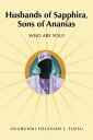 Husbands of Sapphira, Sons of Ananias Who Are You 【電子書籍】 Olubunmi Folasade J. Tijesu