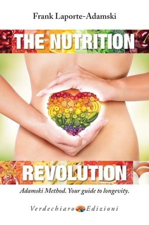 The Nutrition Revolution Adamski method, your guide to longevity【電子書籍】 Frank Laporte-Adamski
