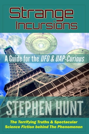 Strange Incursions: A Guide for the UFO and UAP-curious