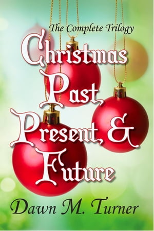 Christmas Past, Present, & Future: The Complete Trilogy