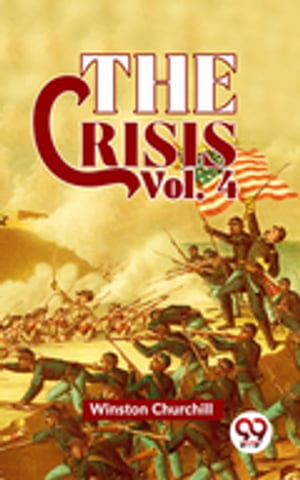 The Crisis Vol 4Żҽҡ[ Winston Churchill ]