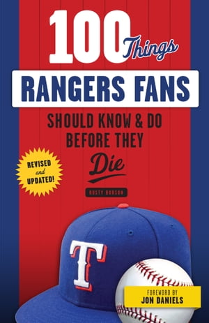 100 Things Rangers Fans Should Know & Do Before They Die