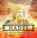 Hades: The Only Olympian God Who Didn 039 t Live on Mount Olympus - Greek Mythology for Kids Children 039 s Greek Roman Books【電子書籍】 Baby Professor