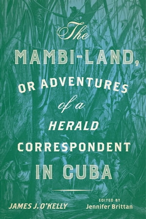 The Mambi-Land, or Adventures of a Herald Correspondent in Cuba