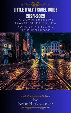 Little Italy travel guide 2024-2025