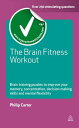 The Brain Fitness Workout Brain Training Puzzles to Improve Your Memory Concentration Decision Making Skills and Mental Flexibility【電子書籍】 Philip Carter