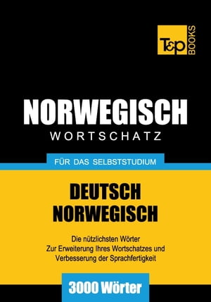 Deutsch-Norwegischer Wortschatz für das Selbststudium - 3000 Wörter